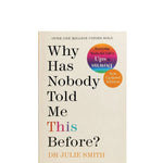Book cover of 'Why Has Nobody Told Me This Before?' by Dr. Julie Smith on a white background