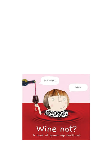 Book cover with illustration of a person pouring wine and text 'Wine not? A book of grown-up decisions' on a red and pink background.