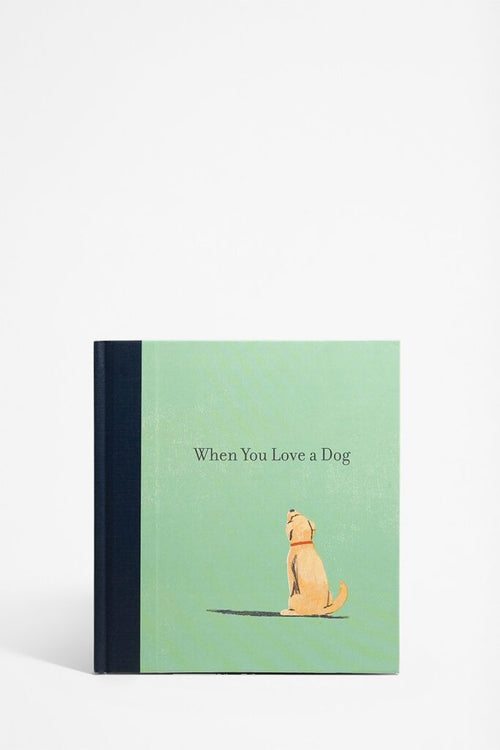 Front cover of a book titled ' When You Love a Dog'