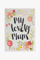 My Lovely Mum Flowers Greeting Card